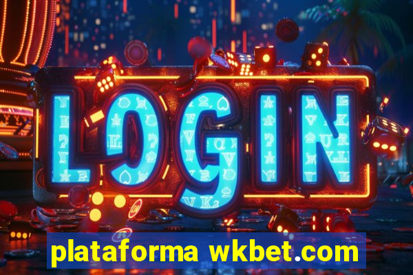 plataforma wkbet.com